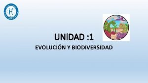 UNIDAD 1 EVOLUCIN Y BIODIVERSIDAD OBJETIVOS DE APRENDIZAJES