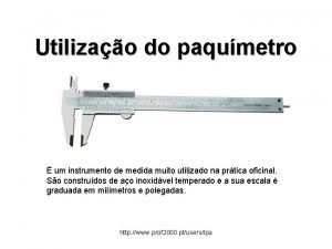 Utilizao do paqumetro um instrumento de medida muito