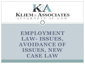 EMPLOYMENT LAW ISSUES AVOIDANCE OF ISSUES NEW CASE