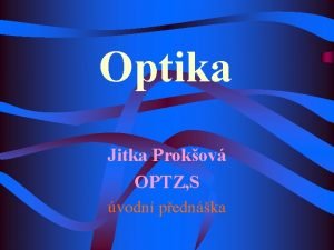 Optika Jitka Prokov OPTZ S vodn pednka Pro