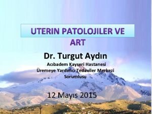 Dr Turgut Aydn Acbadem Kayseri Hastanesi remeye Yardmc