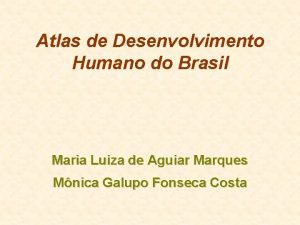 Atlas de Desenvolvimento Humano do Brasil Maria Luiza