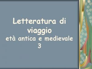 Letteratura di viaggio et antica e medievale 3