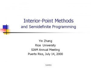 InteriorPoint Methods and Semidefinite Programming Yin Zhang Rice