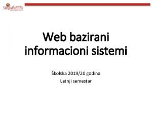 Web bazirani informacioni sistemi kolska 201920 godina Letnji