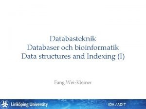 Databasteknik Databaser och bioinformatik Data structures and Indexing