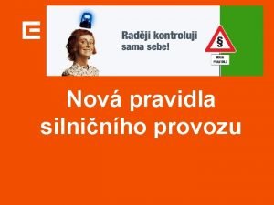 Nov pravidla silninho provozu Nov pravidla silninho provozu