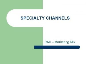 Specialty channels of distribution