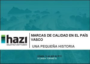 MARCAS DE CALIDAD EN EL PAS VASCO UNA