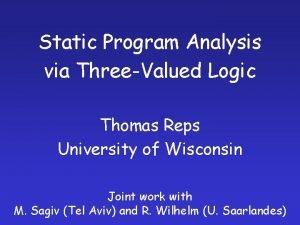 Static Program Analysis via ThreeValued Logic Thomas Reps
