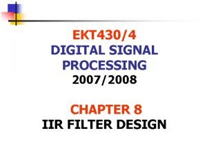 EKT 4304 DIGITAL SIGNAL PROCESSING 20072008 CHAPTER 8