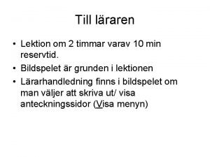 Till lraren Lektion om 2 timmar varav 10