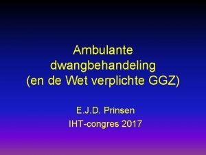 Ambulante dwangbehandeling en de Wet verplichte GGZ E