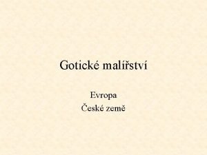 Gotick malstv Evropa esk zem Gotick malstv veobecn