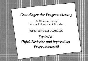 Grundlagen der Programmierung Dr Christian Herzog Technische Universitt