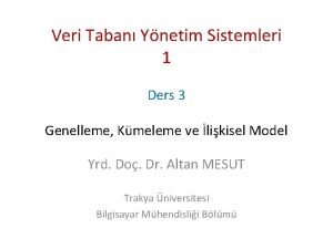 Veri Taban Ynetim Sistemleri 1 Ders 3 Genelleme