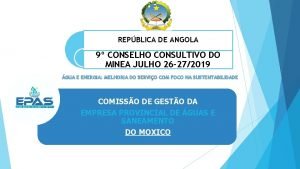 REPBLICA DE ANGOLA 9 CONSELHO CONSULTIVO DO MINEA