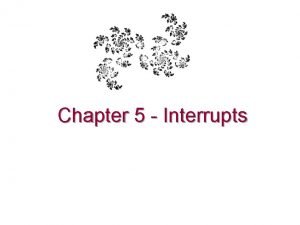 Chapter 5 Interrupts Interrupts and Exceptions Di Jasio
