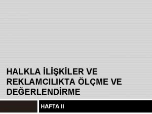 HALKLA LKLER VE REKLAMCILIKTA LME VE DEERLENDRME HAFTA