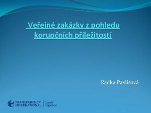 Veejn zakzky z pohledu korupnch pleitost Radka Pavliov