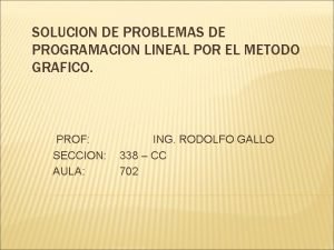 SOLUCION DE PROBLEMAS DE PROGRAMACION LINEAL POR EL