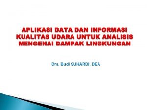 APLIKASI DATA DAN INFORMASI KUALITAS UDARA UNTUK ANALISIS