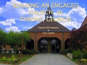 BUILDING AN ENGAGED CHURCH IN TYRONE GEORGIA Deacon