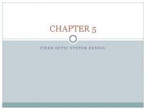 Fiber optic system design