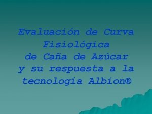 Evaluacin de Curva Fisiolgica de Caa de Azcar