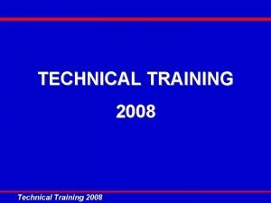 TECHNICAL TRAINING 2008 Technical Training 2008 STATIC BLOWER