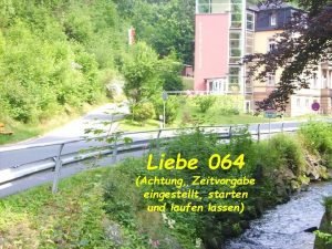 Liebe 064 Achtung Zeitvorgabe eingestellt starten und laufen