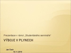 Prezentace v rmci Studentskho semine VBOJE V PLYNECH