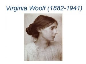 Virginia Woolf 1882 1941 Her father Leslie Stephen