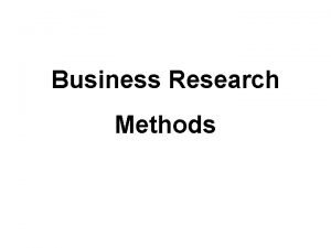 Business Research Methods Course Title Business Research Methods