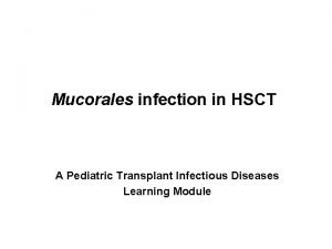 Mucormycosis caused by