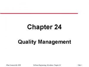 Chapter 24 Quality Management Ian Sommerville 2000 Software