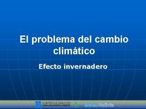 El problema del cambio climtico Efecto invernadero EL