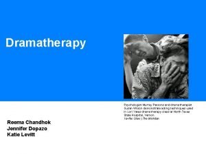Dramatherapy Reema Chandhok Jennifer Dopazo Katie Levitt Psychologist