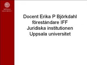 Docent Erika P Bjrkdahl frestndare IFF Juridiska institutionen