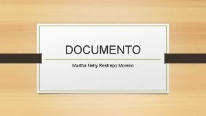 DOCUMENTO Martha Nelly Restrepo Moreno QU ES UN