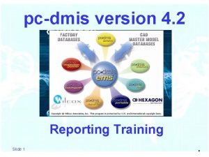 pcdmis version 4 2 Reporting Training Slide 1