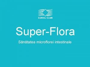 SuperFlora Sntatea microflorei intestinale V sun cunoscut Guturai