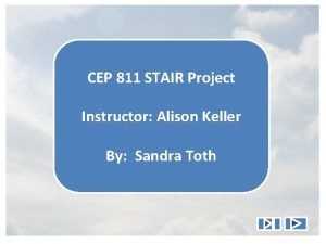 CEP 811 STAIR Project Instructor Alison Keller By