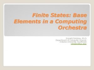 Finite States Base Elements in a Computing Orchestra