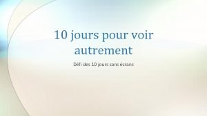 10 jours pour voir autrement Dfi des 10