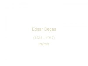 Edgar Degas 1834 1917 Painter HilaireGermaineEdgar De Gas