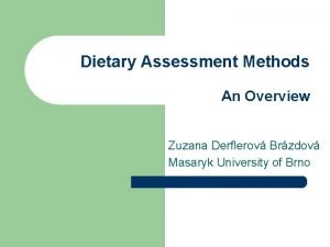 Dietary Assessment Methods An Overview Zuzana Derflerov Brzdov