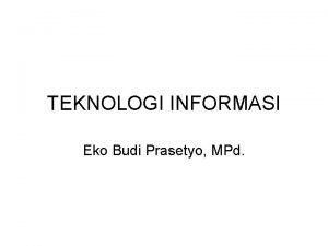 TEKNOLOGI INFORMASI Eko Budi Prasetyo MPd Jenis Komputer