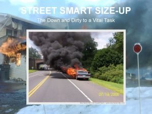 STREET SMART SIZEUP The Down and Dirty to