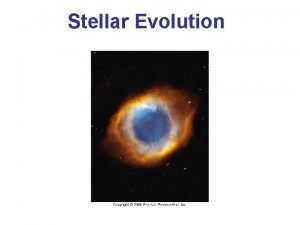 Stellar Evolution Introduction Leaving the Main Sequence Evolution